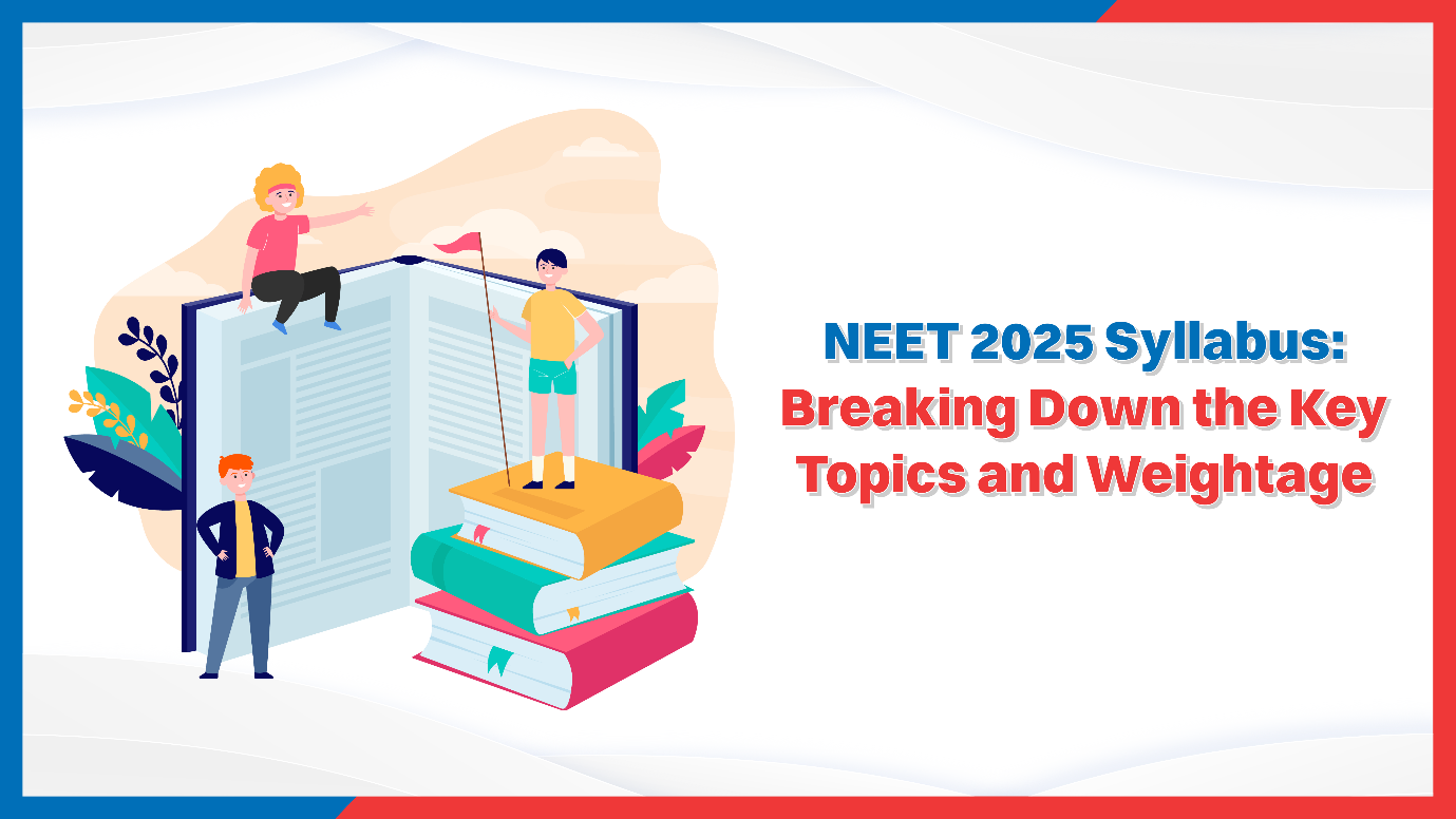 NEET 2025 Syllabus Breaking Down the Key Topics and Weightage.png